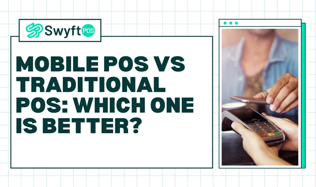 Mobile POS vs Traditional POS Which One is Better