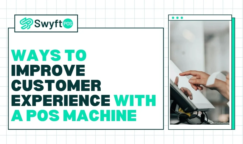 Improve Customer Experience with a POS Machine