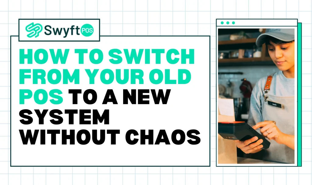 How to Switch from Your Old POS to a New System Without Chaos