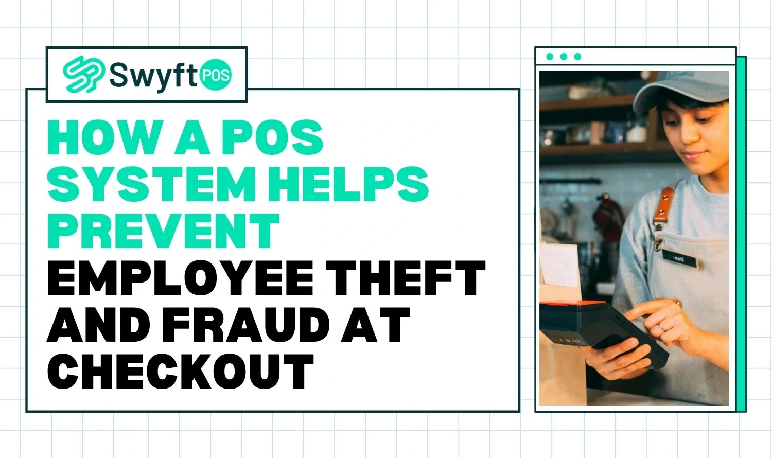 How a POS System Helps Prevent Employee Theft and Fraud at Checkout