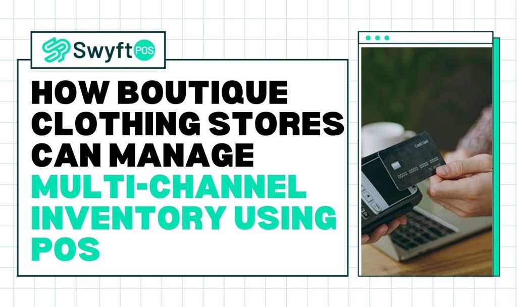 How Boutique Clothing Stores Can Manage Multi-Channel Inventory Using POS