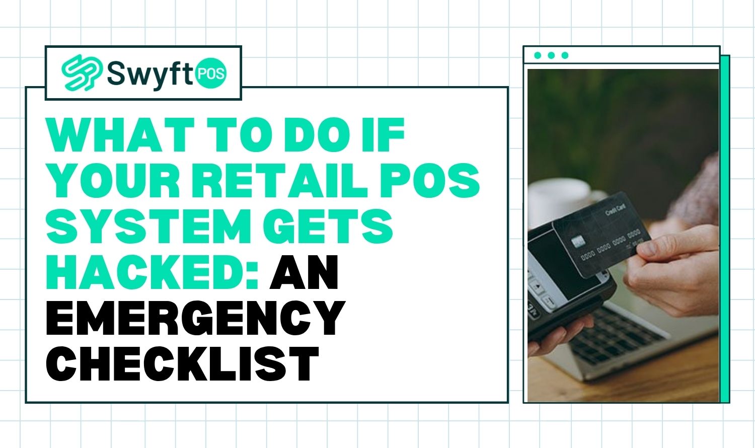 What to Do If Your Retail POS System Gets Hacked An Emergency Checklist