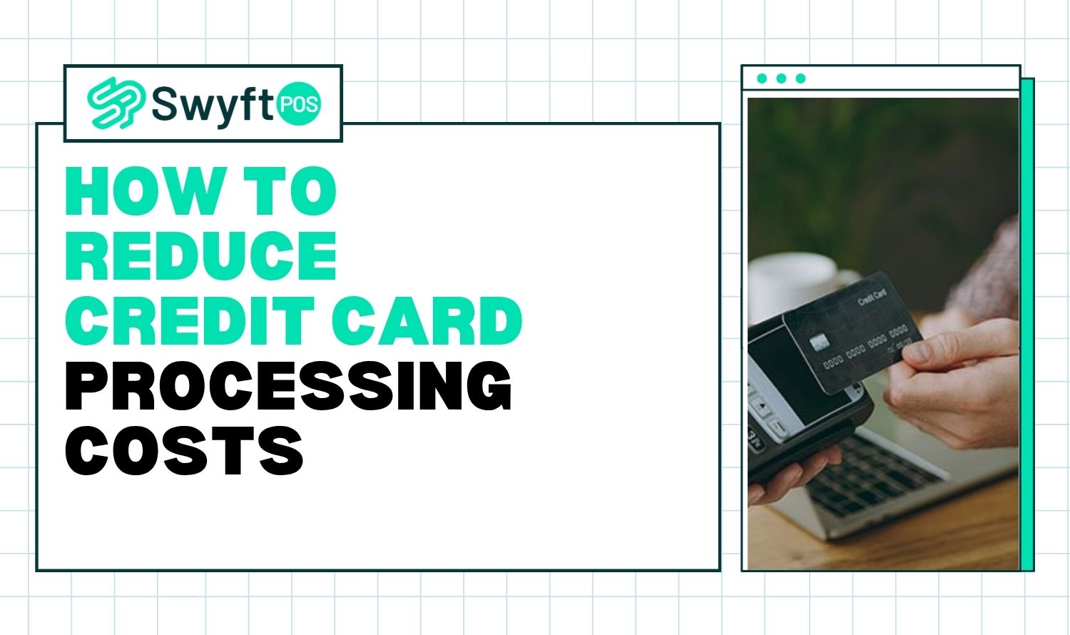 How to Reduce Credit Card Processing Costs