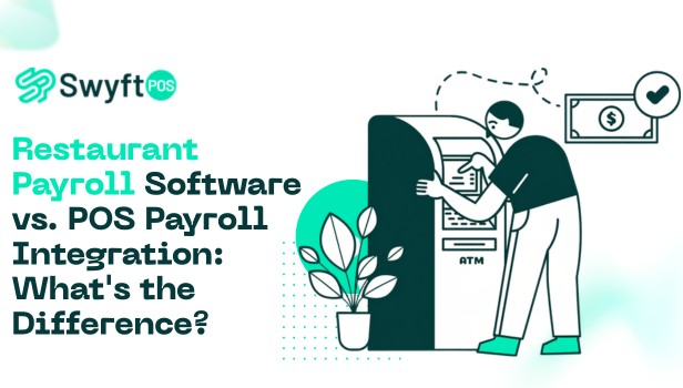 Restaurant Payroll Software vs. POS Payroll Integration What’s the Difference